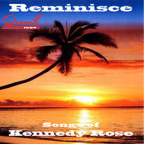 Featured image for “Reminisce – Songs Of Kennedy Rose”
